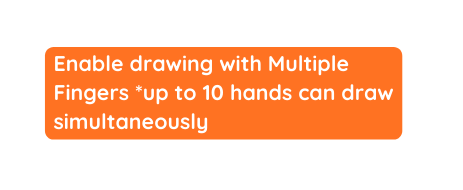 Enable drawing with Multiple Fingers up to 10 hands can draw simultaneously